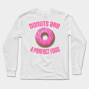 Donuts Are A Perfect Food Design Long Sleeve T-Shirt